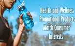 Health and Wellness Promotional Products Match Consumer Interests